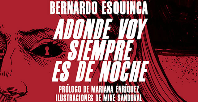 Bernardo Esquinca presenta 'Adonde voy siempre es de noche'